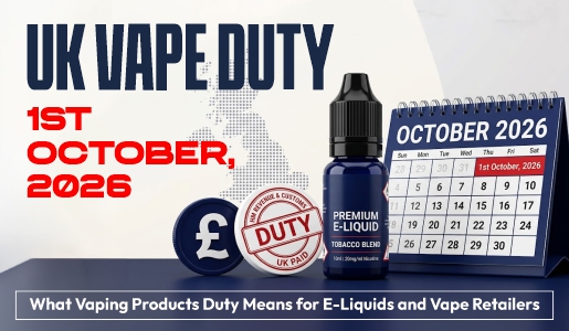 UK Vape Duty from 1 October 2026: What Vaping Products Duty Means for E-Liquids and Vape Retailers